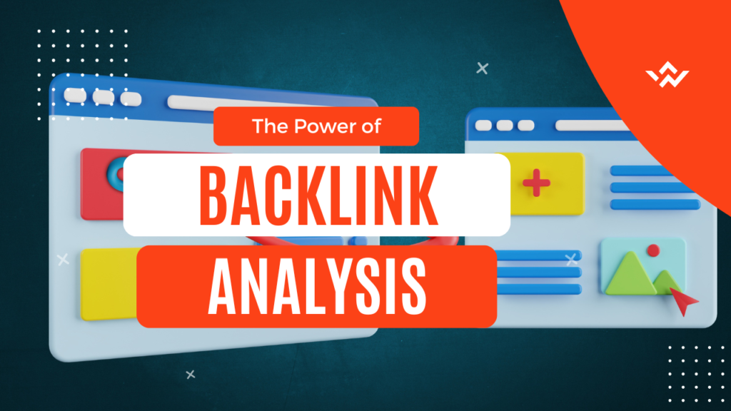 Harnessing the Power of Backlink Analysis