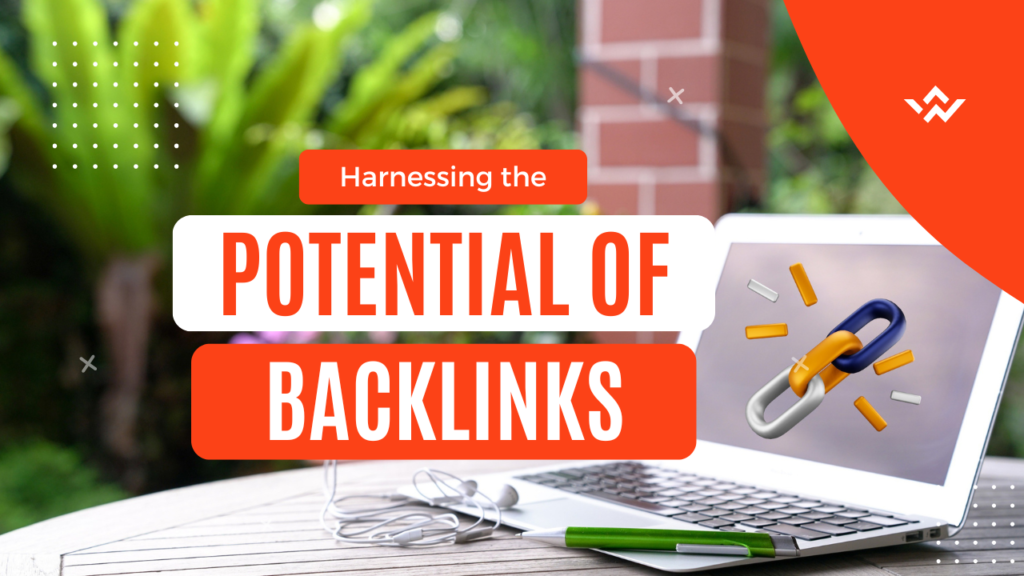 Supercharge Your Website: Harnessing the Potential of Backlinks in SEO