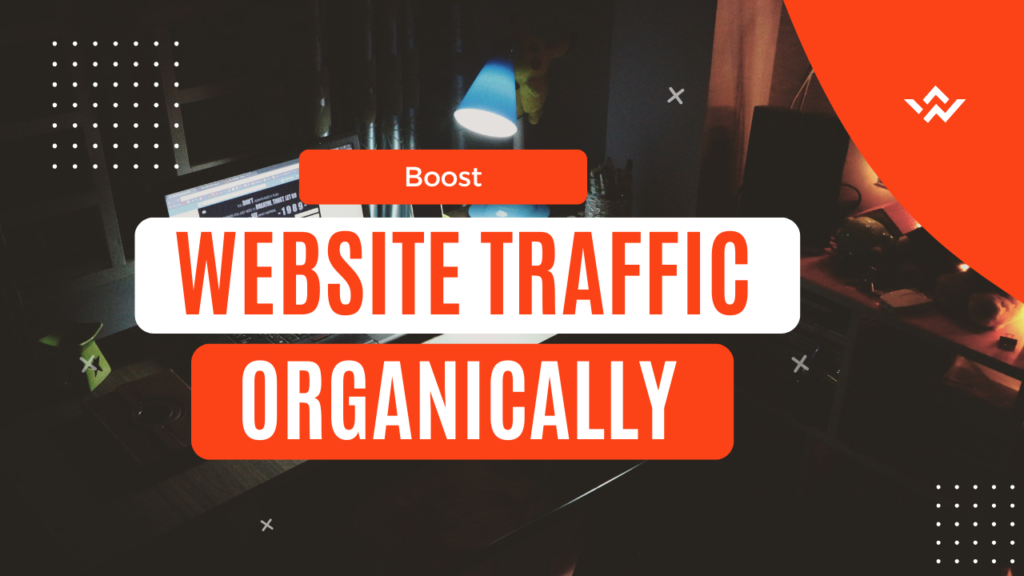 Boost Website Traffic Organically – Navigate the Digital Landscape