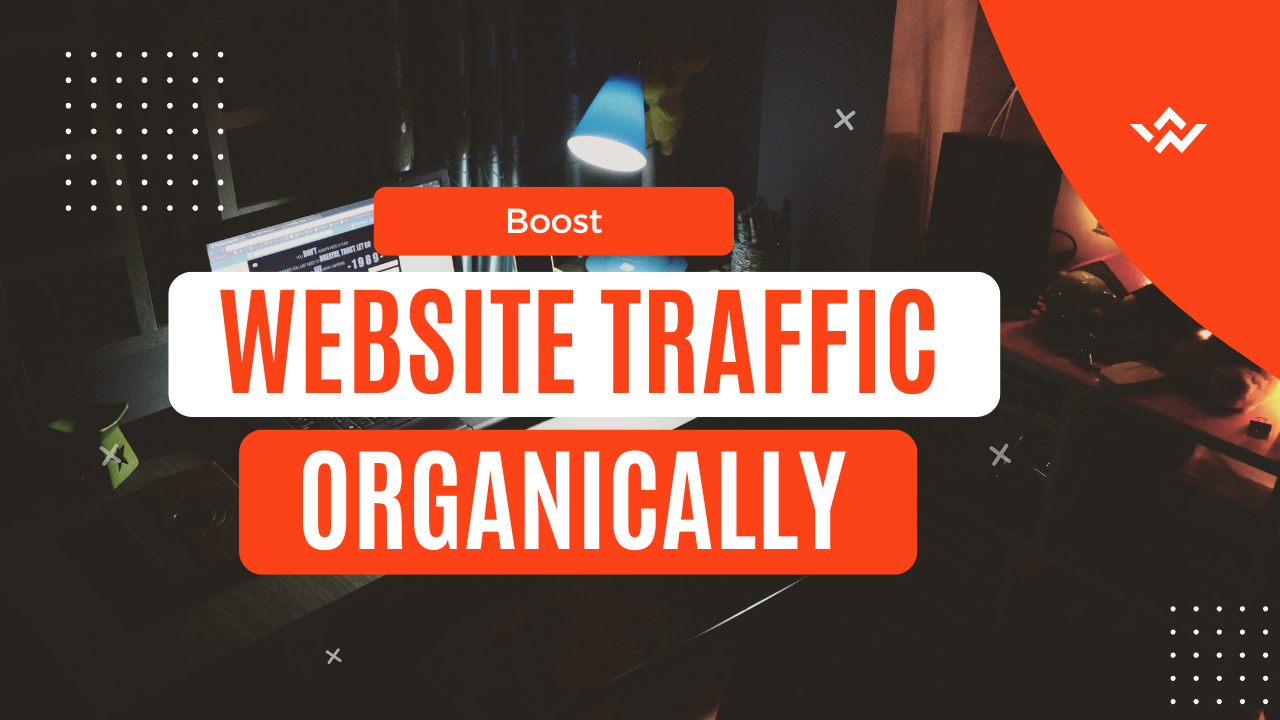 INCREASE WEBSITE TRAFFIC ORGANICALLY